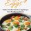 Cooking with Eggs: Family-Friendly Nutritious Egg Recipes from Breakfast to Dessert