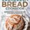 Sourdough Bread Cookbook – Beginner-Friendly Baking Recipes with Active Starter and Discard: For Loaves, Easy Breakfasts, Sweet Treats, and Savory Bakes That Work Every Time